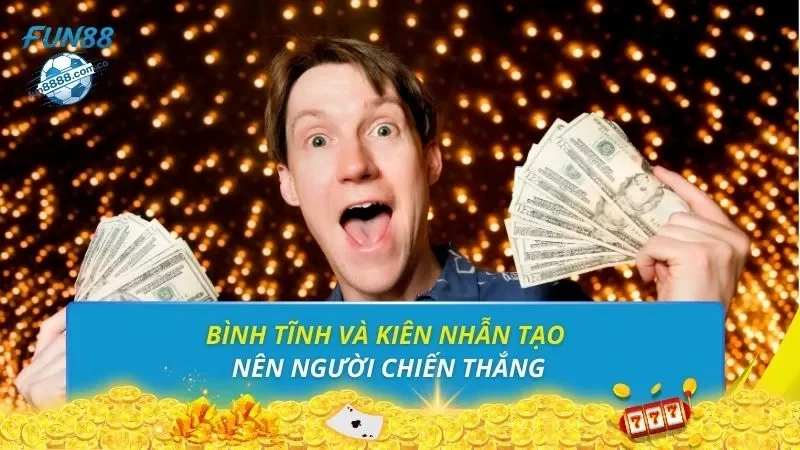 Bình tĩnh và kiên nhẫn tạo nên người chiến thắng
