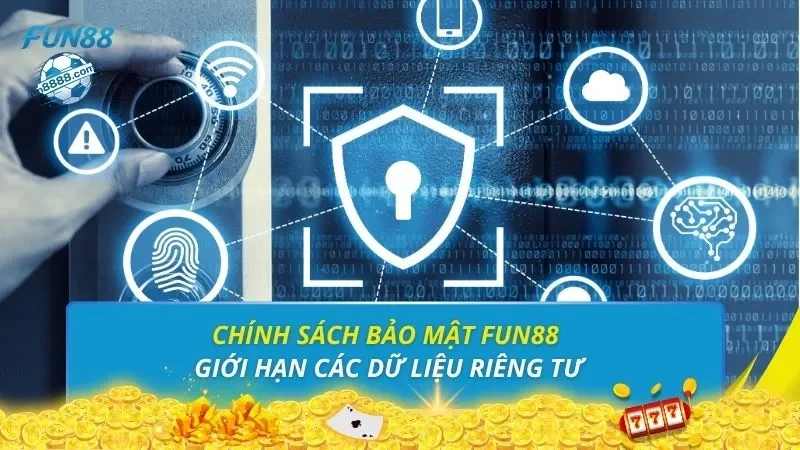 Chính sách bảo mật FUN88 giới hạn các dữ liệu riêng tư