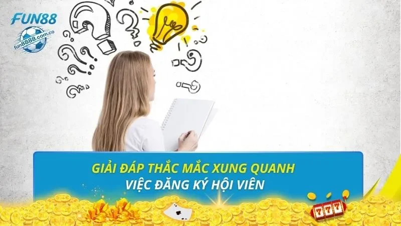 Giải đáp thắc mắc xung quanh việc đăng ký hội viên