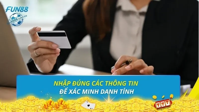 Nhập đúng các thông tin để xác minh danh tính