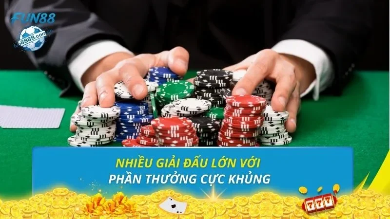 Nhiều giải đấu lớn với phần thưởng cực khủng