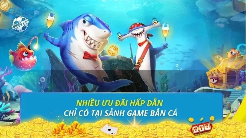 Nhiều ưu đãi hấp dẫn chỉ có tại sảnh game bắn cá
