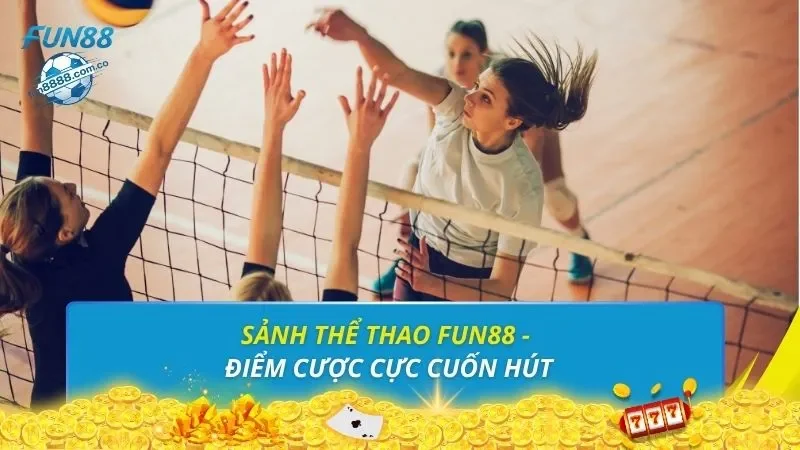 Sảnh thể thao FUN88 - Điểm cược cực cuốn hút