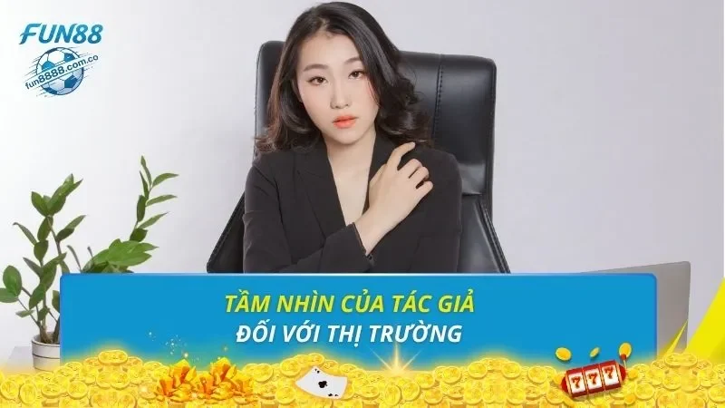 Tầm nhìn của tác giả đối với thị trường