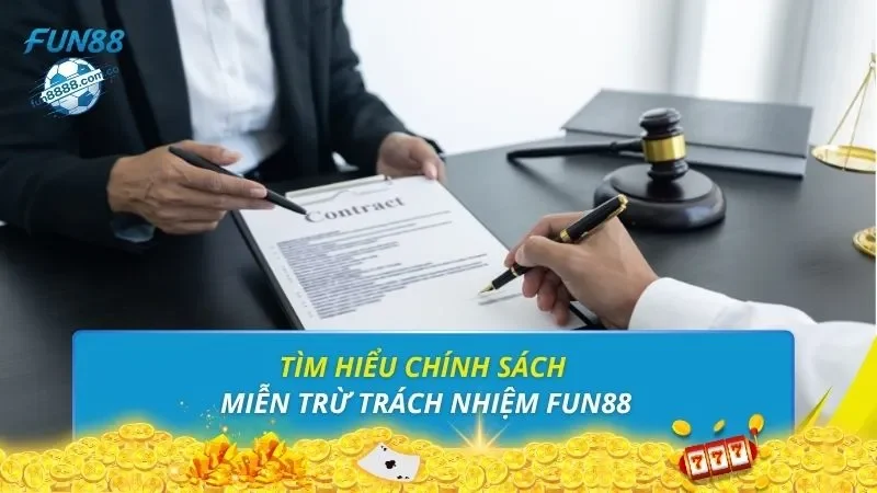 Tìm hiểu chính sách miễn trừ trách nhiệm FUN88