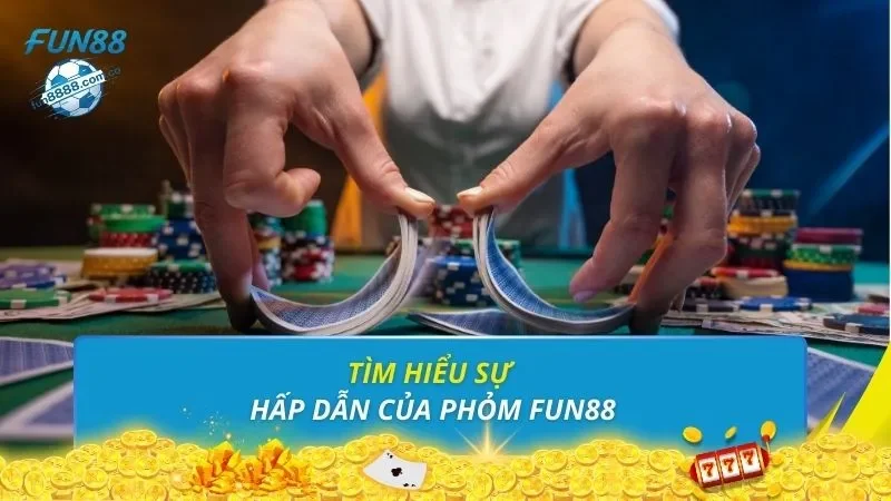Tìm hiểu sự hấp dẫn của phỏm FUN88