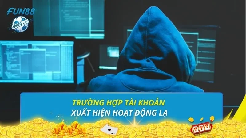 Trường hợp tài khoản xuất hiện hoạt động lạ